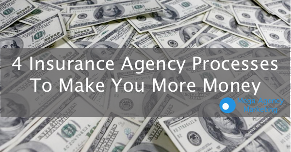 4 Insurance Agency Processes That Will Make You More Money