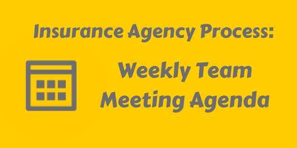 Insurance Agency Process:  The Weekly Team Meeting