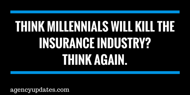 Think Millennials Will Kill The Insurance Industry?  Think Again.