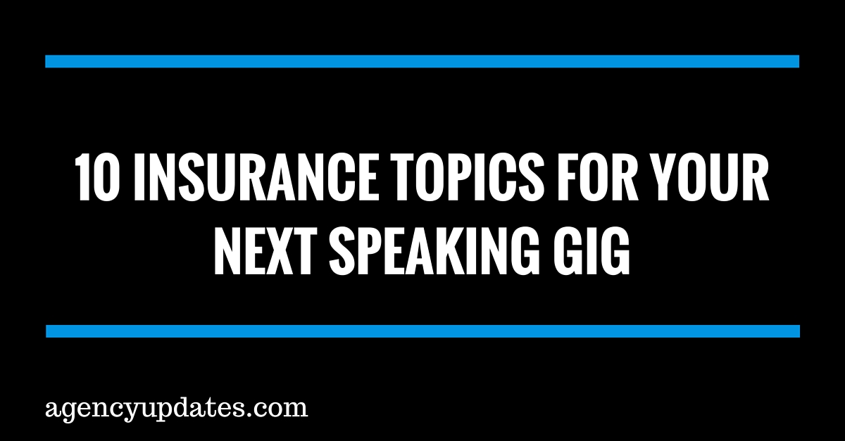 10 Insurance Topics For Your Next Speaking Gig