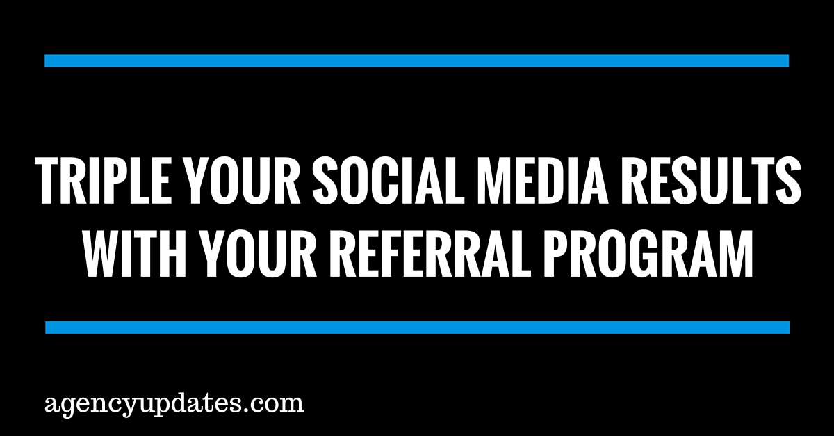 How To Triple Your Social Media Results With Your Referral Program