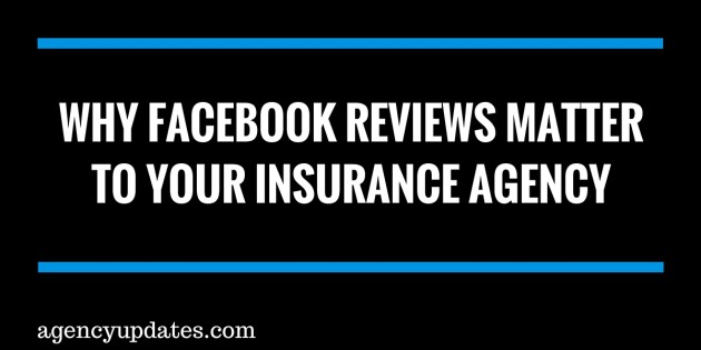 Why Facebook Reviews Matter To Your Insurance Agency