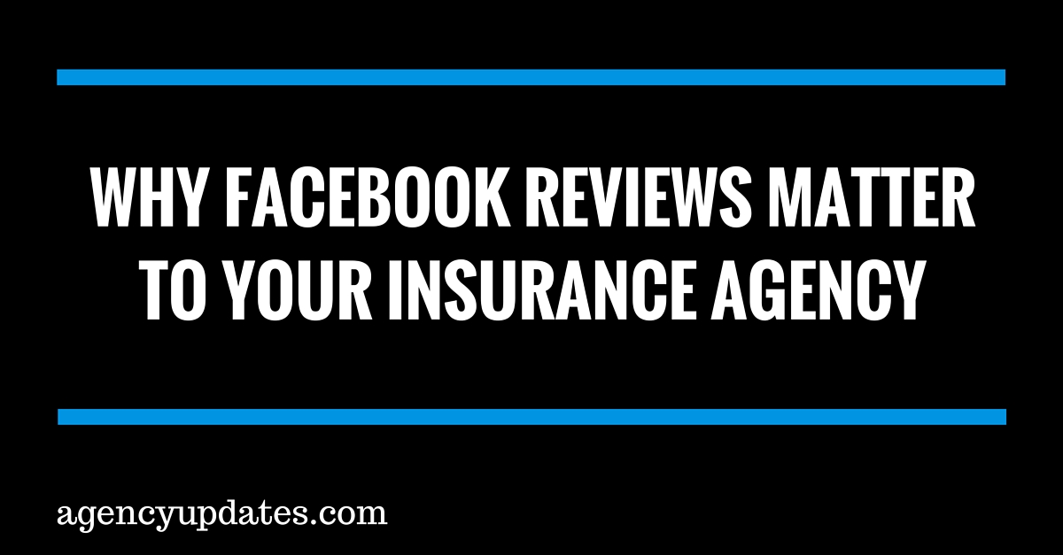 Why Facebook Reviews Matter To Your Insurance Agency