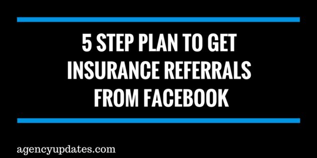 5 Step Plan To Get Insurance Referrals From Facebook