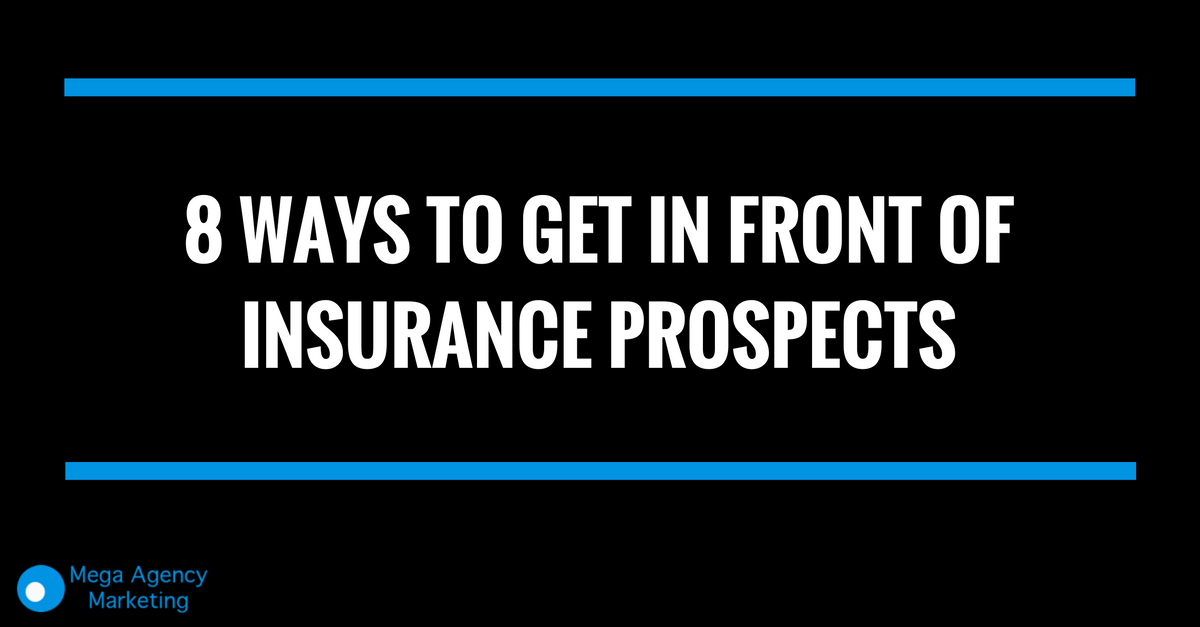 get in front of insurance prospects