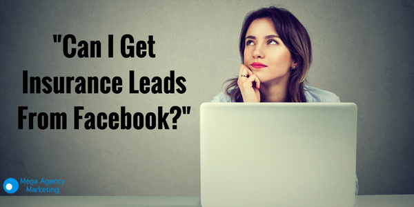 Can I Get Insurance Leads From Facebook?