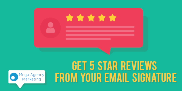 Get 5 Star Reviews From Your Email Signature